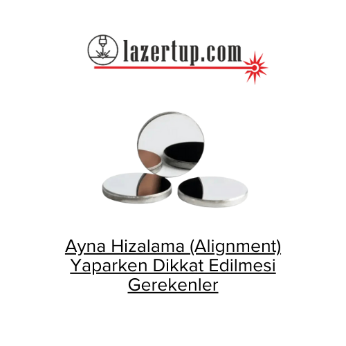 Ayna Hizalama (Alignment) Yaparken Dikkat Edilmesi Gerekenler