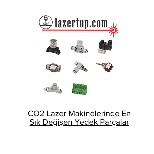 CO2 Lazer Makinelerinde En Sık Değişen Yedek Parçalar