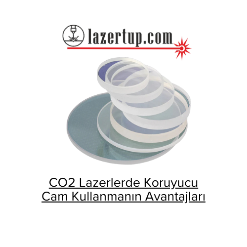 CO2 Lazerlerde Koruyucu Cam Kullanmanın Avantajları