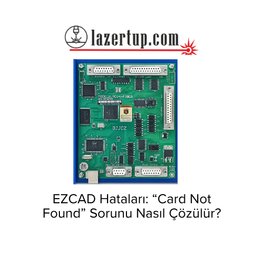 EZCAD Hataları: “Card Not Found” Sorunu Nasıl Çözülür?