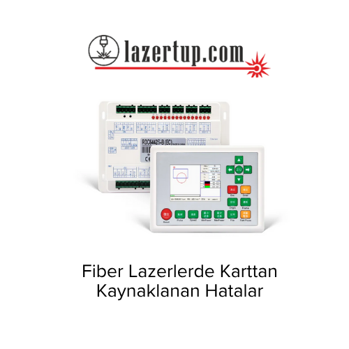 Fiber Lazerlerde Karttan Kaynaklanan Hatalar