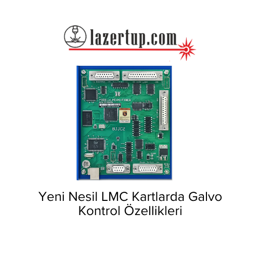 Yeni Nesil LMC Kartlarda Galvo Kontrol Özellikleri