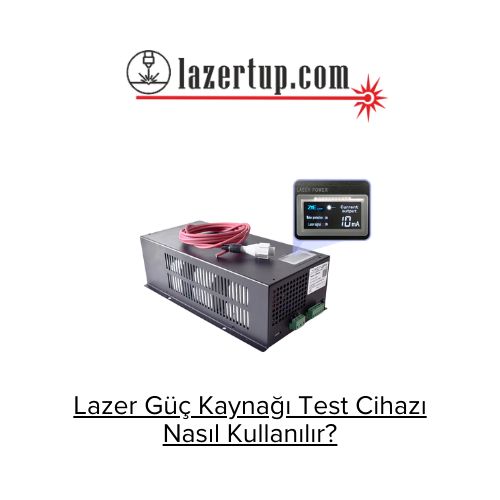 Lazer Güç Kaynağı Test Cihazı Nasıl Kullanılır?