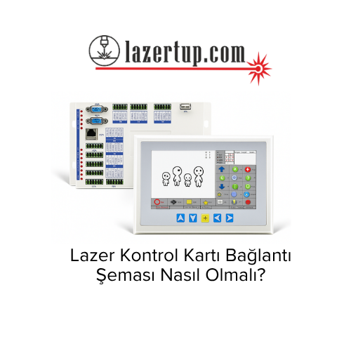 Lazer Kontrol Kartı Bağlantı Şeması Nasıl Olmalı?