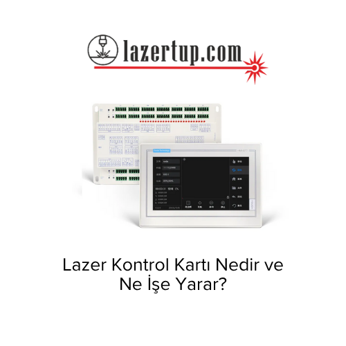 Lazer Kontrol Kartı Nedir ve Ne İşe Yarar?