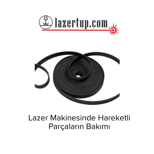 Lazer Makinesinde Hareketli Parçaların Bakımı
