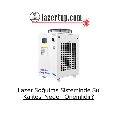 Lazer Soğutma Sisteminde Su Kalitesi Neden Önemlidir?