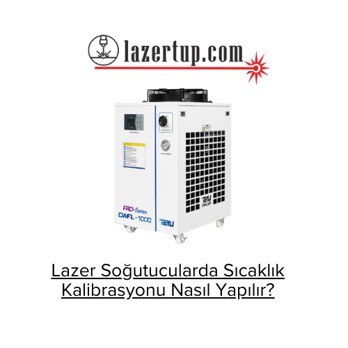 Lazer Soğutucularda Sıcaklık Kalibrasyonu Nasıl Yapılır?