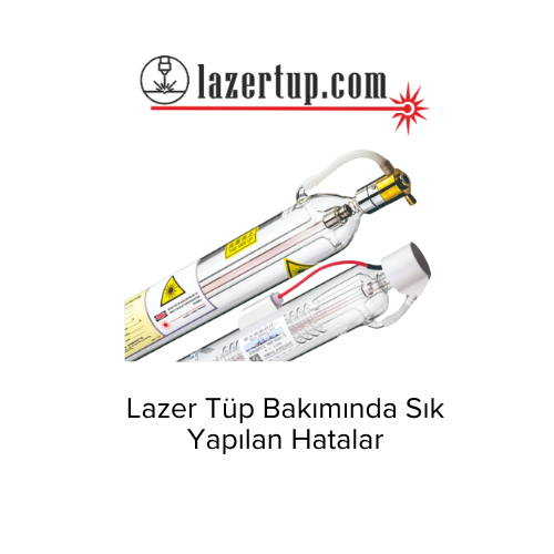 Lazer Tüp Bakımında Sık Yapılan Hatalar