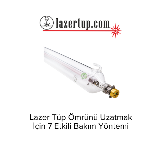 Lazer Tüp Ömrünü Uzatmak İçin 7 Etkili Bakım Yöntemi