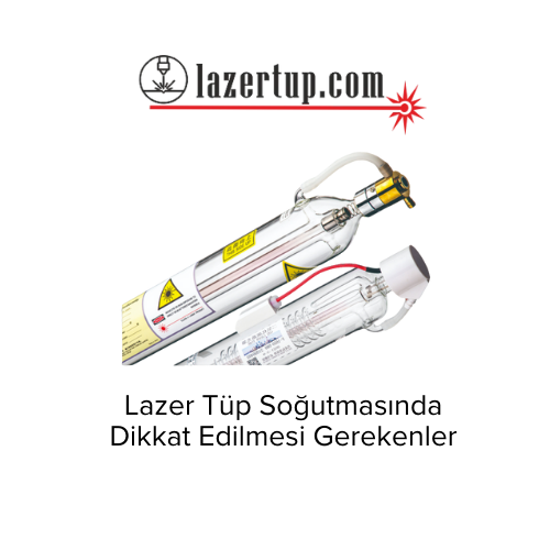 Lazer Tüp Soğutmasında Dikkat Edilmesi Gerekenler