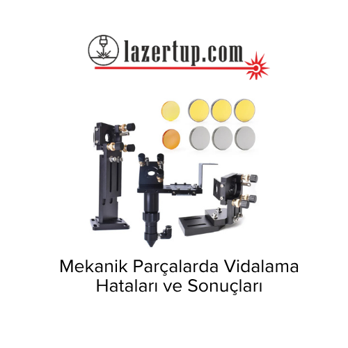 Mekanik Parçalarda Vidalama Hataları ve Sonuçları