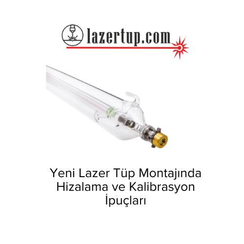 Yeni Lazer Tüp Montajında Hizalama ve Kalibrasyon İpuçları